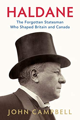 

Haldane: The Forgotten Statesman Who Shaped Britain and Canada
