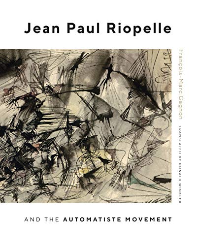 Stock image for Jean Paul Riopelle and the Automatiste Movement (Volume 30) (McGill-Queen's/Beaverbrook Canadian Foundation Studies in Art History) for sale by Midtown Scholar Bookstore