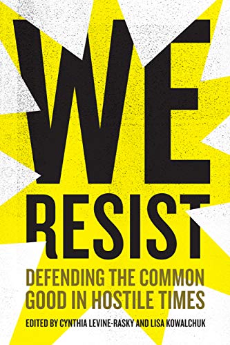 Stock image for We Resist: Defending the Common Good in Hostile Times for sale by Midtown Scholar Bookstore