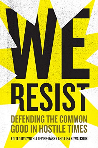 Stock image for We Resist: Defending the Common Good in Hostile Times for sale by Housing Works Online Bookstore