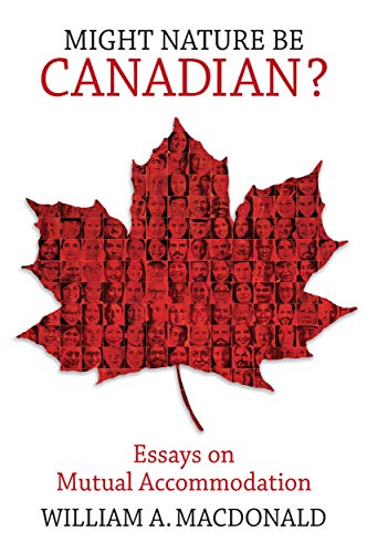 Beispielbild fr Might Nature Be Canadian? : Essays on Mutual Accommodation zum Verkauf von Better World Books