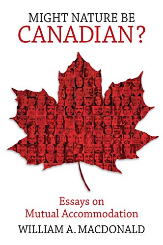 Stock image for Might Nature be Canadian?: Essays on Mutual Accommodation for sale by Zoom Books Company