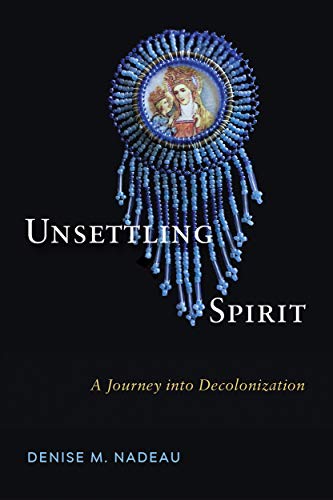 Imagen de archivo de Unsettling Spirit: A Journey Into Decolonization a la venta por ThriftBooks-Dallas