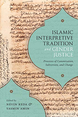 Beispielbild fr Islamic Interpretive Tradition and Gender Justice: Processes of Canonization, Subversion, and Change zum Verkauf von Buchmarie