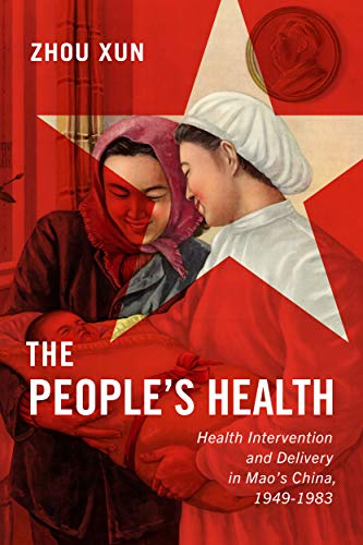 Stock image for The People's Health: Health Intervention and Delivery in Mao's China, 1949-1983 (Volume 2) (States, People, and the History of Social Change) for sale by SecondSale