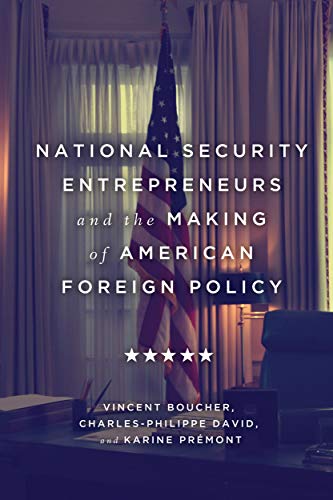 Stock image for National Security Entrepreneurs and the Making of American Foreign Policy for sale by Midtown Scholar Bookstore