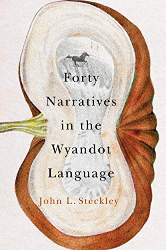 Imagen de archivo de Forty Narratives in the Wyandot Language (Volume 98) (McGill-Queen's Indigenous and Northern Studies) a la venta por Midtown Scholar Bookstore