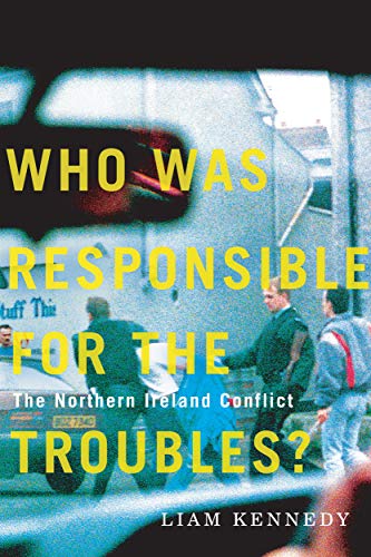 Stock image for Who Was Responsible for the Troubles?: The Northern Ireland Conflict for sale by Midtown Scholar Bookstore