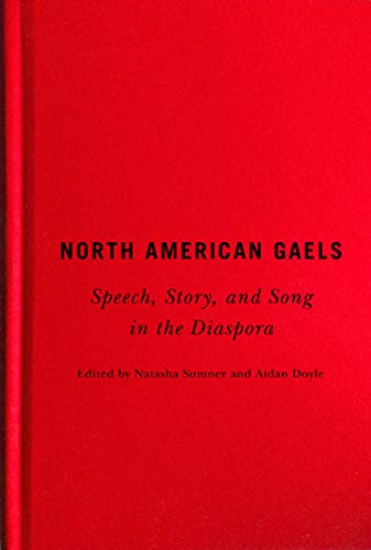 Stock image for North American Gaels: Speech, Story, and Song in the Diaspora (Volume 2) (McGill-Queen's Studies in Ethnic History) for sale by Midtown Scholar Bookstore