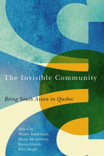 Stock image for The Invisible Community: Being South Asian in Quebec (McGill-Queen's Studies in Ethnic History) for sale by Midtown Scholar Bookstore