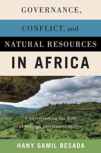 Stock image for Governance, Conflict, and Natural Resources in Africa: Understanding the Role of Foreign Investment Actors for sale by HPB-Red