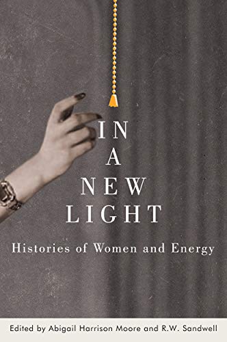 Stock image for In a New Light: Histories of Women and Energy for sale by SecondSale