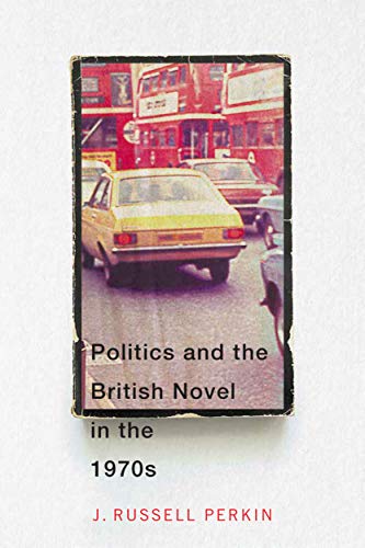 9780228006244: Politics and the British Novel in the 1970s