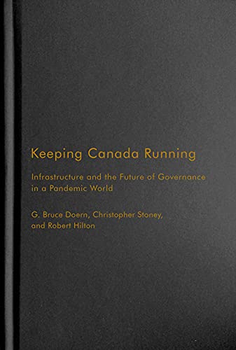 Stock image for Keeping Canada Running: Infrastructure and the Future of Governance in a Pandemic World (Volume 3) (McGill-Queen's/Brian Mulroney Institute of . in Leadership, Public Policy, and Governance) for sale by Midtown Scholar Bookstore