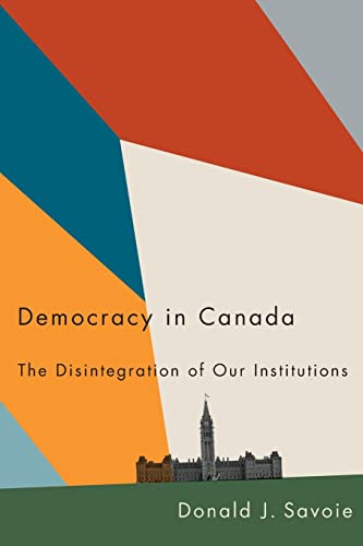 Stock image for Democracy in Canada: The Disintegration of Our Institutions for sale by Zoom Books Company