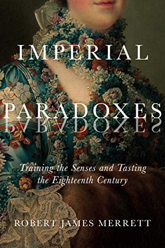 Stock image for Imperial Paradoxes: Training the Senses and Tasting the Eighteenth Century (Volume 83) (McGill-Queen's Studies in the History of Ideas) for sale by Midtown Scholar Bookstore