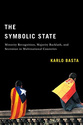 Stock image for The Symbolic State: Minority Recognition, Majority Backlash, and Secession in Multinational Countries (Volume 7) (Democracy, Diversity, and Citizen Engagement Series) for sale by Book Alley