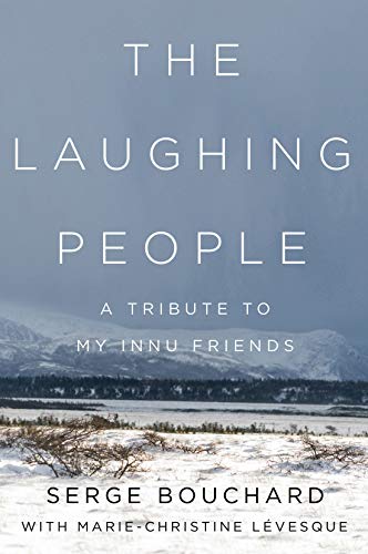 Stock image for The Laughing People: A Tribute to My Innu Friends for sale by ThriftBooks-Dallas
