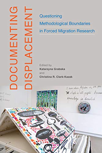 9780228008330: Documenting Displacement: Questioning Methodological Boundaries in Forced Migration Research
