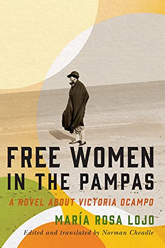 Beispielbild fr Free Women in the Pampas: A Novel about Victoria Ocampo zum Verkauf von Blue Vase Books