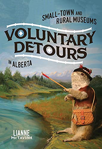 Stock image for Voluntary Detours Small-Town and Rural Museums in Alberta (Mcgill-Queen's/Beaverbrook Canadian Foundation Studies in Art History) for sale by Michener & Rutledge Booksellers, Inc.