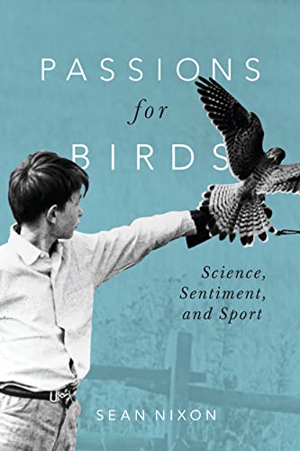 Imagen de archivo de Passions for Birds: Science, Sentiment, and Sport a la venta por Housing Works Online Bookstore