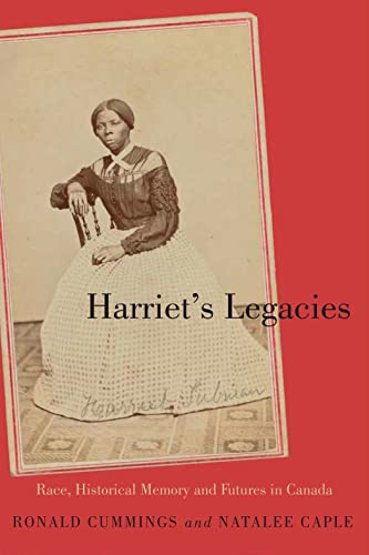 9780228010654: Harriet's Legacies: Race, Historical Memory, and Futures in Canada