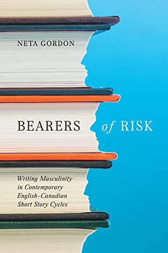 Beispielbild fr Bearers of Risk: Writing Masculinity in Contemporary English-Canadian Short Story Cycles zum Verkauf von PBShop.store US