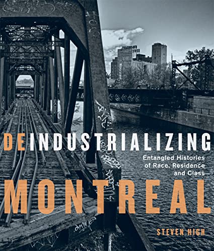 Stock image for Deindustrializing Montreal: Entangled Histories of Race, Residence, and Class (Volume 40) (Studies on the History of Quebec) for sale by Midtown Scholar Bookstore