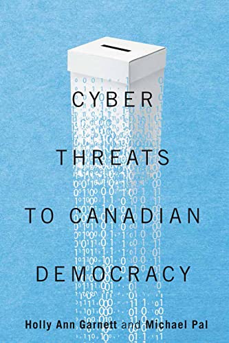 Imagen de archivo de Cyber-Threats to Canadian Democracy (Volume 6) (McGill-Queen's/Brian Mulroney Institute of Government Studies in Leadership, Public Policy, and Governance) a la venta por GF Books, Inc.