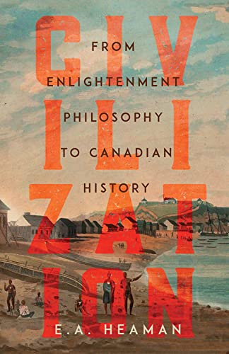 Imagen de archivo de Civilization: From Enlightenment Philosophy to Canadian History a la venta por Book Alley