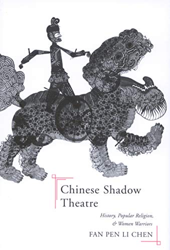 9780228011873: Chinese Shadow Theatre: History, Popular Religion, and Women Warriors