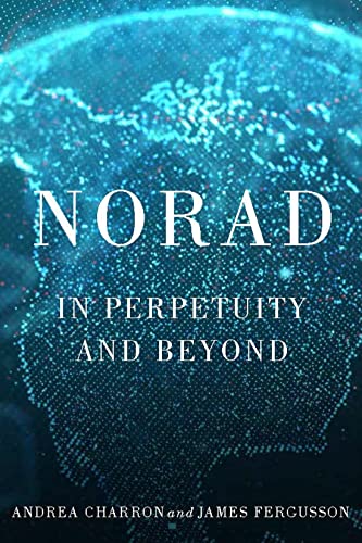 9780228014003: NORAD: In Perpetuity and Beyond (Volume 11) (McGill-Queen's/Brian Mulroney Institute of Government Studies in Leadership, Public Policy, and Governance)