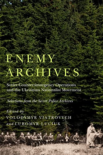 Stock image for Enemy Archives: Soviet Counterinsurgency Operations and the Ukrainian Nationalist Movement: Selections from the Secret Police Archives for sale by Moe's Books