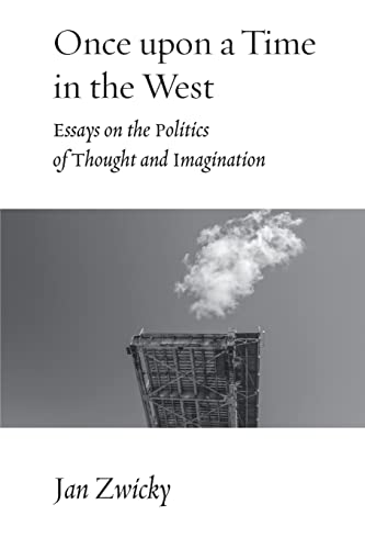 9780228017097: Once upon a Time in the West: Essays on the Politics of Thought and Imagination