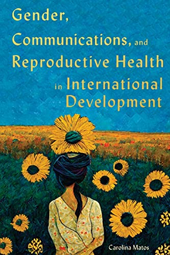 9780228017554: Gender, Communications, and Reproductive Health in International Development: Volume 15 (McGill-Queen's/Brian Mulroney Institute of Government Studies in Leadership, Public Policy, and Governance, 15)