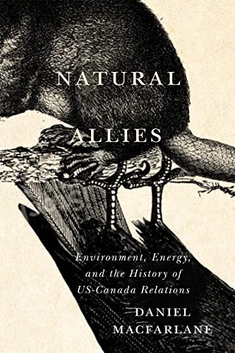 9780228017608: Natural Allies: Environment, Energy, and the History of US-Canada Relations