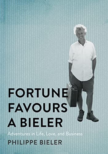 9780228018889: Fortune Favours a Bieler: Adventures in Life, Love, and Business