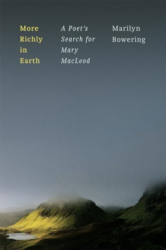 Imagen de archivo de More Richly in Earth: A Poet's Search for Mary MacLeod a la venta por Housing Works Online Bookstore