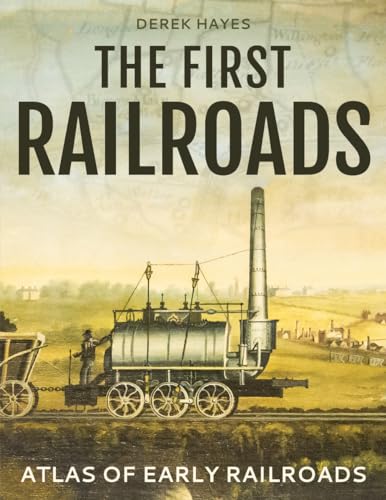 Beispielbild fr The First Railroads: Atlas of Early Railroads zum Verkauf von HPB-Blue