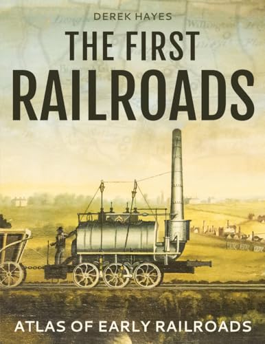 Stock image for The First Railroads: Atlas of Early Railroads for sale by HPB-Blue