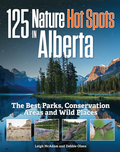 9780228100164: 125 Nature Hot Spots in Alberta: The Best Parks, Conservation Areas and Wild Places [Lingua Inglese]