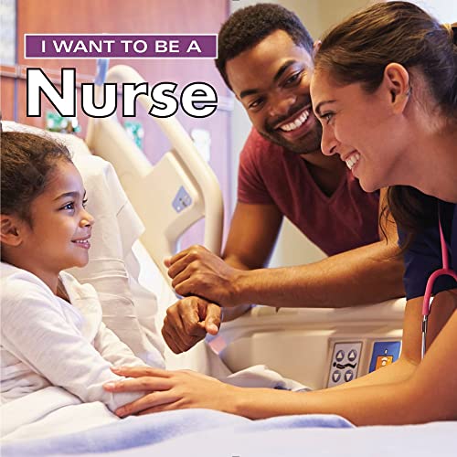 9780228100997: I Want to Be a Nurse