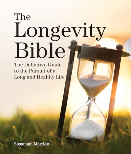 Stock image for The Longevity Bible : The Definitive Guide to the Pursuit of a Long and Healthy Life for sale by Better World Books