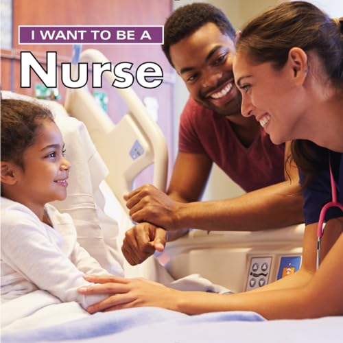 9780228101406: I Want to Be a Nurse