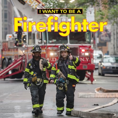 Imagen de archivo de I Want to Be a Firefighter a la venta por Better World Books