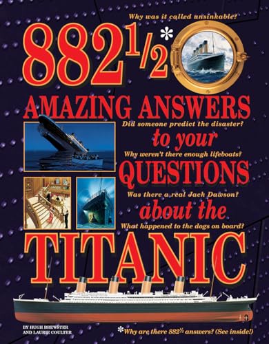 Beispielbild fr 882-1/2 Amazing Answers to Your Questions About the Titanic zum Verkauf von AwesomeBooks