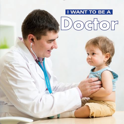 Imagen de archivo de I Want to Be a Doctor a la venta por ThriftBooks-Atlanta