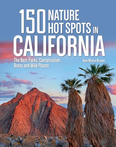 Beispielbild fr 150 Nature Hot Spots in California : The Best Parks, Conservation Areas and Wild Places zum Verkauf von Better World Books