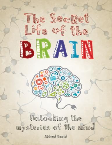Beispielbild fr The Secret Life of the Brain : Unlocking the Mysteries of the Mind zum Verkauf von Better World Books